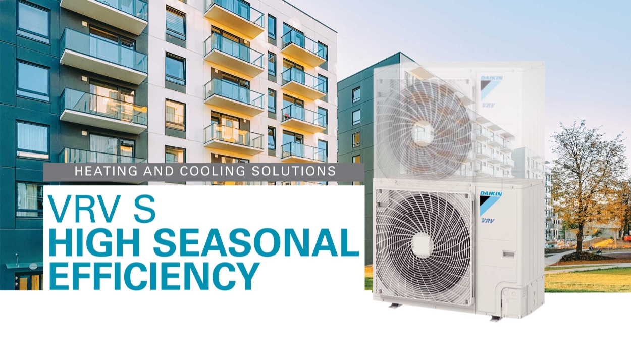 VRV S High Seasonal Efficiency Series - Bringing innovation to your home